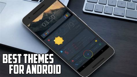 10 Best Themes For Android Smartphone In 2022 2023
