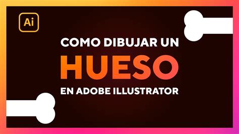 Adobe Illustrator Desde Cero Cómo Dibujar Un Hueso En Adobe