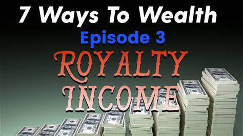 7 Ways To Wealth Ep 3 Royalty Income Youtube
