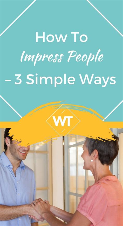 How To Impress People 3 Simple Ways