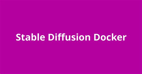 Stable Diffusion Docker Open Source Agenda