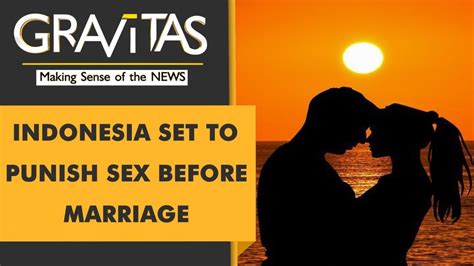 gravitas indonesia set to ban sex outside marriage and live in relationships youtube