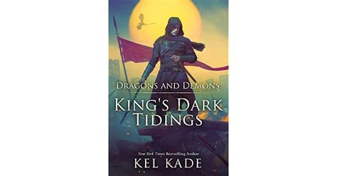 Dragons And Demons Kings Dark Tidings By Kel Kade