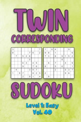 Twin Corresponding Sudoku Level 1 Easy Vol 40 Play Twin Sudoku With Solutions Grid Easy Level