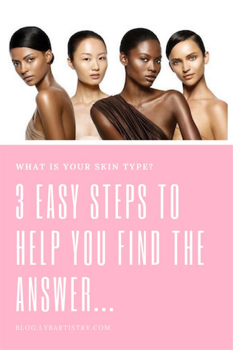 What Is Your Skin Type 3 Easy Steps To Help You Find The Answer