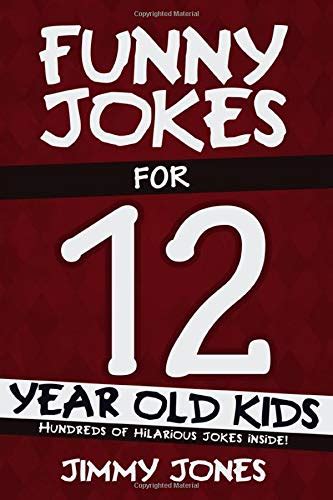 My kids are really into jokes right now. Funny Jokes For 12 Year Old Kids: Hundreds of really funny ...