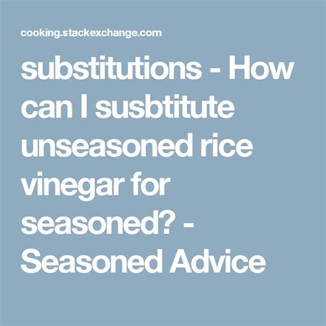 However, be aware that it can change the flavor of the. substitutions - How can I susbtitute unseasoned rice ...