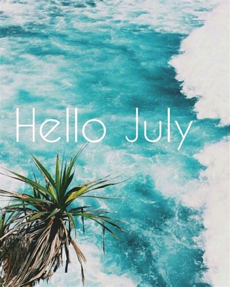 Hello July Pictures Photos And Images For Facebook Tumblr Pinterest
