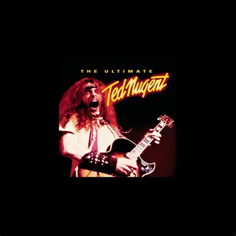 ‎the Ultimate Ted Nugent Album By Ted Nugent Apple Music