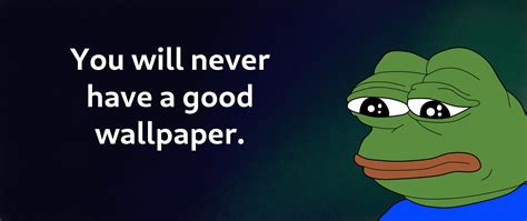 You Will Never Have A Good Wallpaper 2560x1080 Widescreenwallpaper