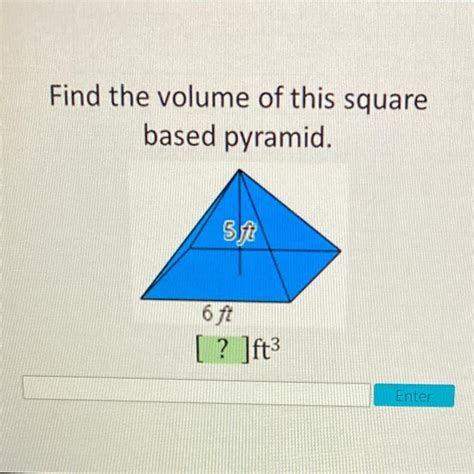 📈find The Volume Of This Square Based Pyramid 57 6 Ft Ft
