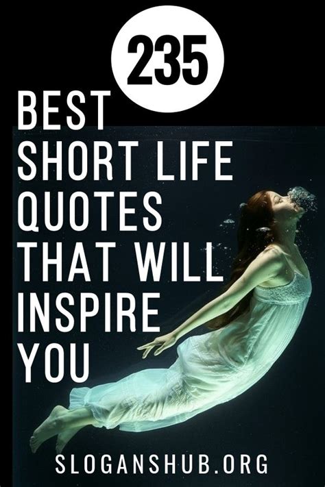 235 Best Short Life Quotes That Will Inspire You Life Is Too Short
