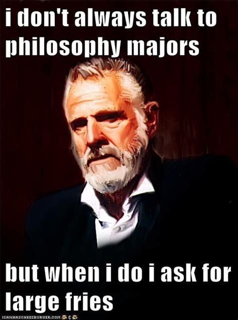 I Don T Always Talk To Philosophy Majors But When I Do I Ask For Large