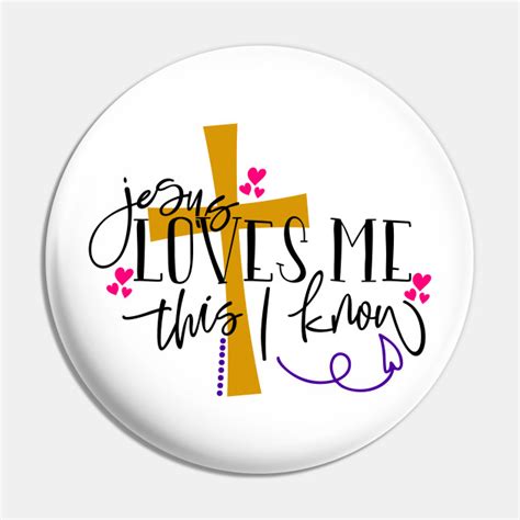 Jesus Loves Me This I Know Jesus Loves Me This I Know Pin Teepublic