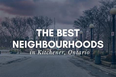 The Best Neighbourhoods In Kitchener Ontario