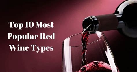 Top 10 Most Popular Red Wine Types Wine Affection Wine Blog For All