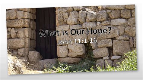 John 11 1 16 What Is Our Hope Youtube