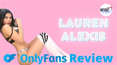 Lauren Alexis OnlyFans I Subscribed So You Won T Have To YouTube