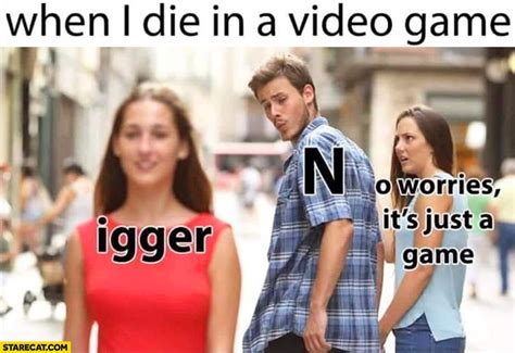 When I Die In A Video Game N Letter Word Vs No Worries Its Just A Game