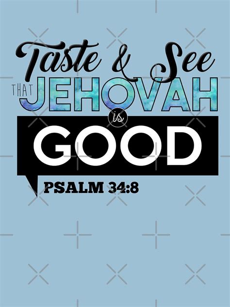 Taste And See That Jehovah Is Good Psalm T Shirt By Jwstuff Redbubble