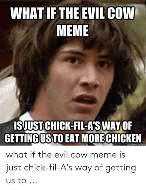 What If The Evil Cow Meme Isjust Chick Fil A S Way Of Getting Us To Eat