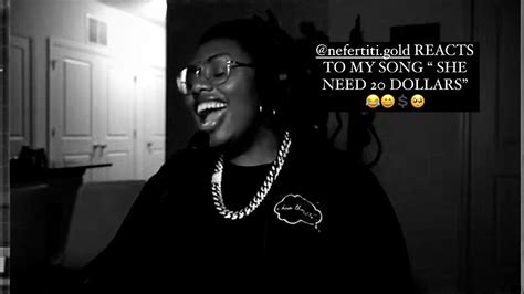 Nefertitigold Reacts To My Song “ She Need 20 Dollars ” She Likes It 🌎😭🗣️💲😂 Youtube