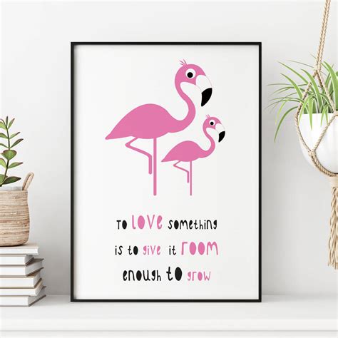 24 flamingos famous sayings, quotes and quotation. 'to love something' flamingo quote print by stripeycats | notonthehighstreet.com