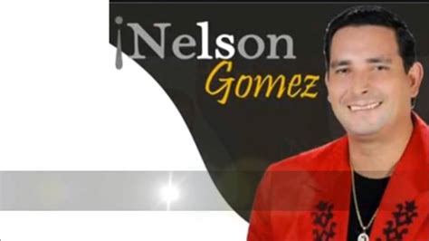 Celoso Nelson Gomez Youtube