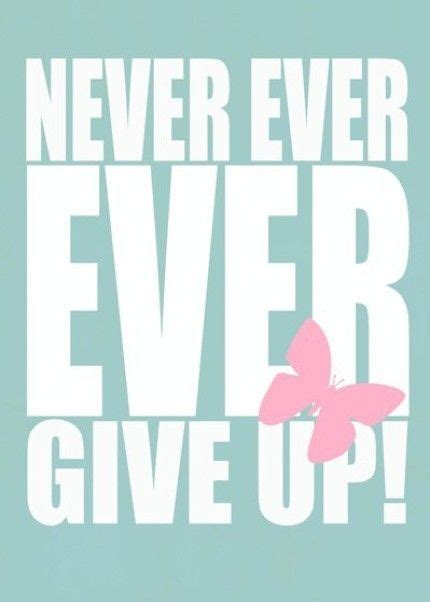 If you fall down, then get back up and try again. 14 best Never Ever Give Up images on Pinterest | Jessie ...