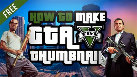 How To Make Awesome Gta V Thumbnail Design Free Download Youtube