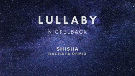 nickelback lullaby dj shisha bachata remix youtube