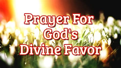 Prayer For Gods Favor Prayer For Gods Blessing Over Your Life