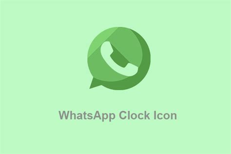 What Does The Whatsapp Clock Icon Mean More About It
