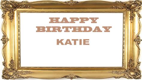 Katie Birthday Postcards And Postales Happy Birthday Youtube