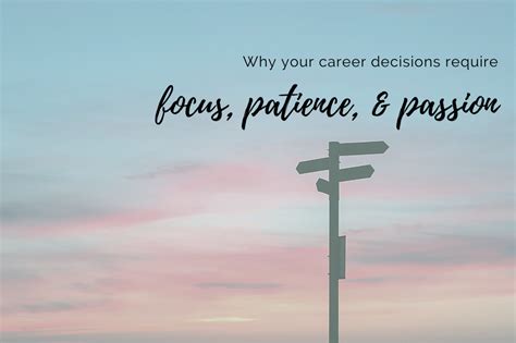 Why Your Career Decisions Require Focus Patience And Passion