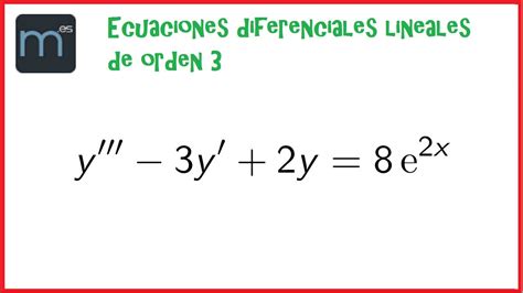 Ecuaciones Diferenciales Lineales De Orden 3 Ejemplo 1 Universidad