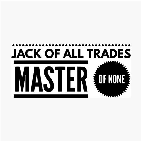Jack Of All Trades Master Of None Photographic Prints Redbubble