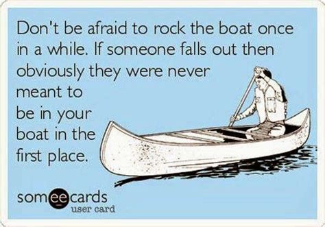 Most Of The Time They Never Had A Paddle Ecards Funny Funny Quotes