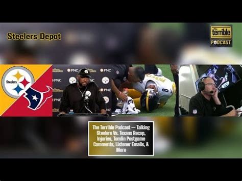 The Terrible Podcast Talking Steelers Vs Texans Recap Injuries