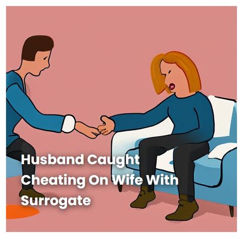 Husband Caught Cheating On Wife With Surrogate
