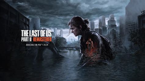 The Last Of Us Part Ii Remastered Anunciado Oficialmente Con Nuevos