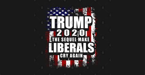 Maybe you would like to learn more about one of these? Trump 2020 The Sequel Make Liberals Cry Again - Trump 2020 ...