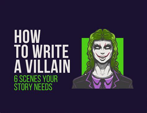 How To Write A Good Villain 6 Scenes Your Story Needs
