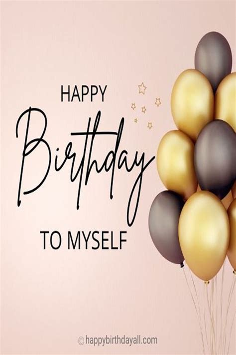 Heartfelt Birthday Wishes To Myself Happy Birthday To Me Quotes