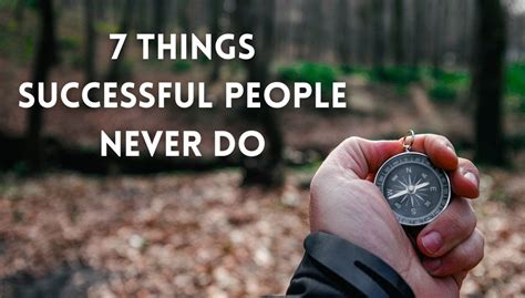 7 Things Successful People Never Do Achievers Corner Medium
