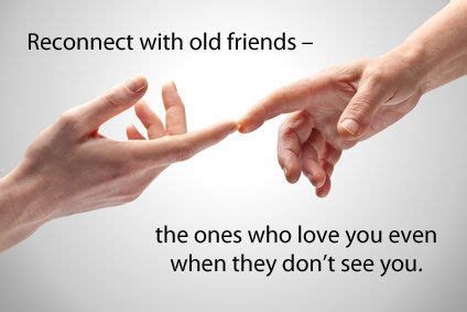 Tip Reconnect With Old Friends The Ones Who Love You Even When