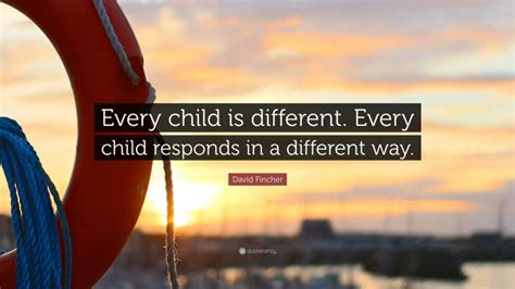 David Fincher Quote Every Child Is Different Every Child Responds In