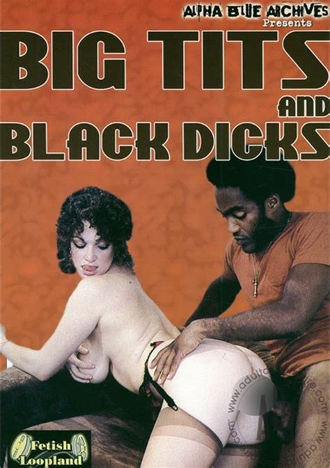 Big Tits And Black Dicks Alpha Blue Archives Unlimited Streaming At Adult Empire Unlimited