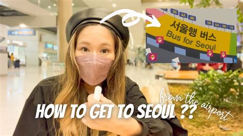 How To Get To Seoul And Myeongdong From Incheon Airport Youtube