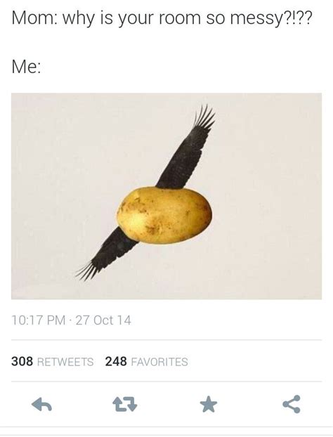 Start studying a potato flew around my room. Repin if you get it If you don't: "A potato flew around my ...